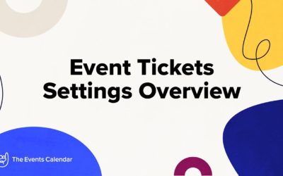 Event Tickets Settings Overview – Free Event Tickets WordPress Plugin by The Events Calendar