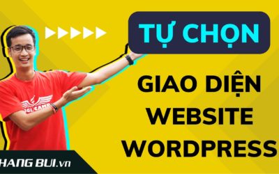 Tự chọn giao diện đẹp cho Website WordPress – Tạo website bằng WordPress| Thắng Bùi