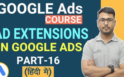 Digital Advertising Tutorials – Ad extensions in Google Ads – Complete Tutorial.