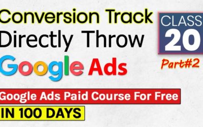 Digital Advertising Tutorials – Conversion Track Directly Throw Google Ads