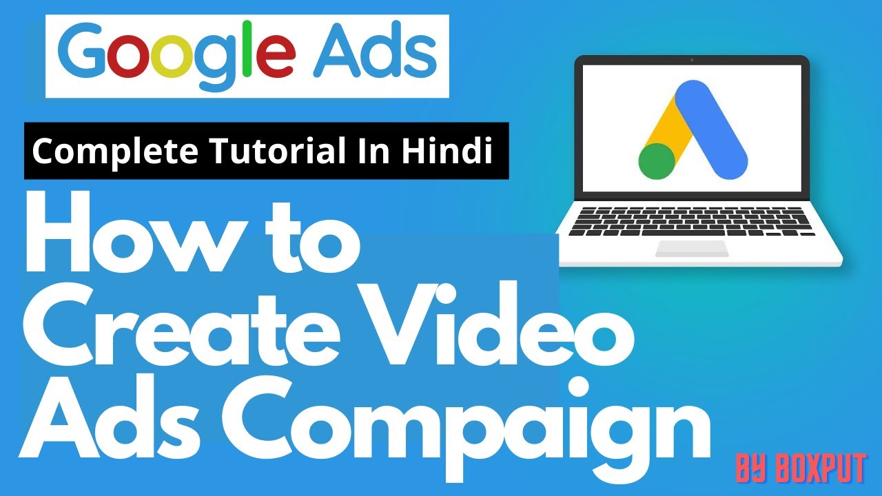 Google Ads - How to Create a Video Ads Campaign With Google AdWords in Hindi - Boxput