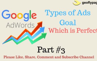 Digital Advertising Tutorials – Part #3 Setup  Adwords Campaign Goal | Google AdWords Tutorial – Step-By-Step 2019 – Geoflypages