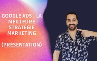 Digital Advertising Tutorials – Présentation de Google ADS : La Meilleure Stratégie Marketing