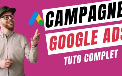 Digital Advertising Tutorials – [TUTO] Comment Créer une Campagne Google Ads de A à Z