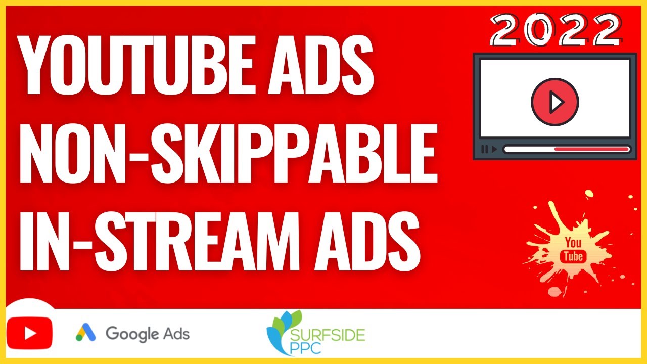 YouTube Advertising Non-Skippable In-Stream Ads Tutorial 2022