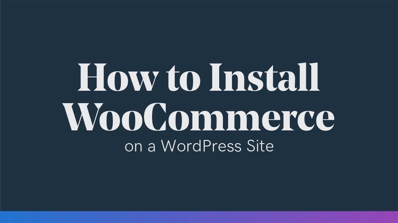 How to Install WooCommerce on a WordPress Site | 2022