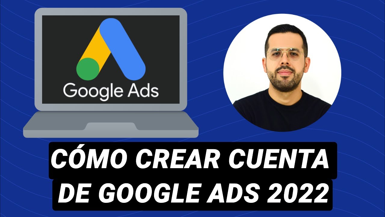 ✅  Cómo Crear una Cuenta de GOOGLE ADS Correctamente (y sin PAGAR) 2022