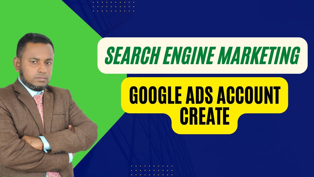 Digital Marketing, Search engine marketing, and Google ads account to create and Discuss SEM