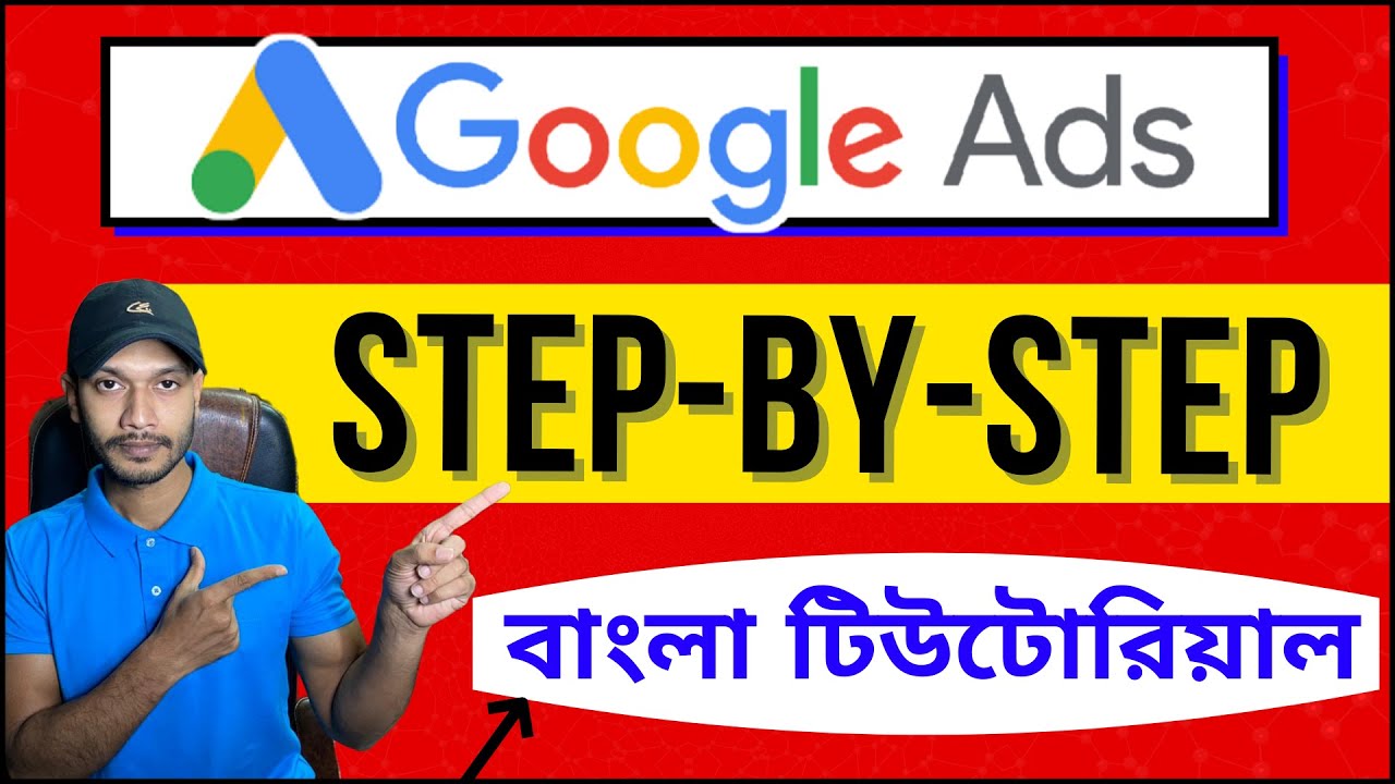 Google Ads Bangla Tutorial for 2022 | Step by Step for Beginners