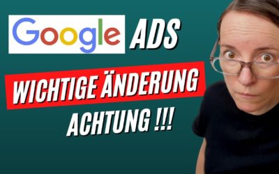 Digital Advertising Tutorials – Google Ads Kampagne optimieren  – Achtung, wichtige Änderung Google Ads 2022