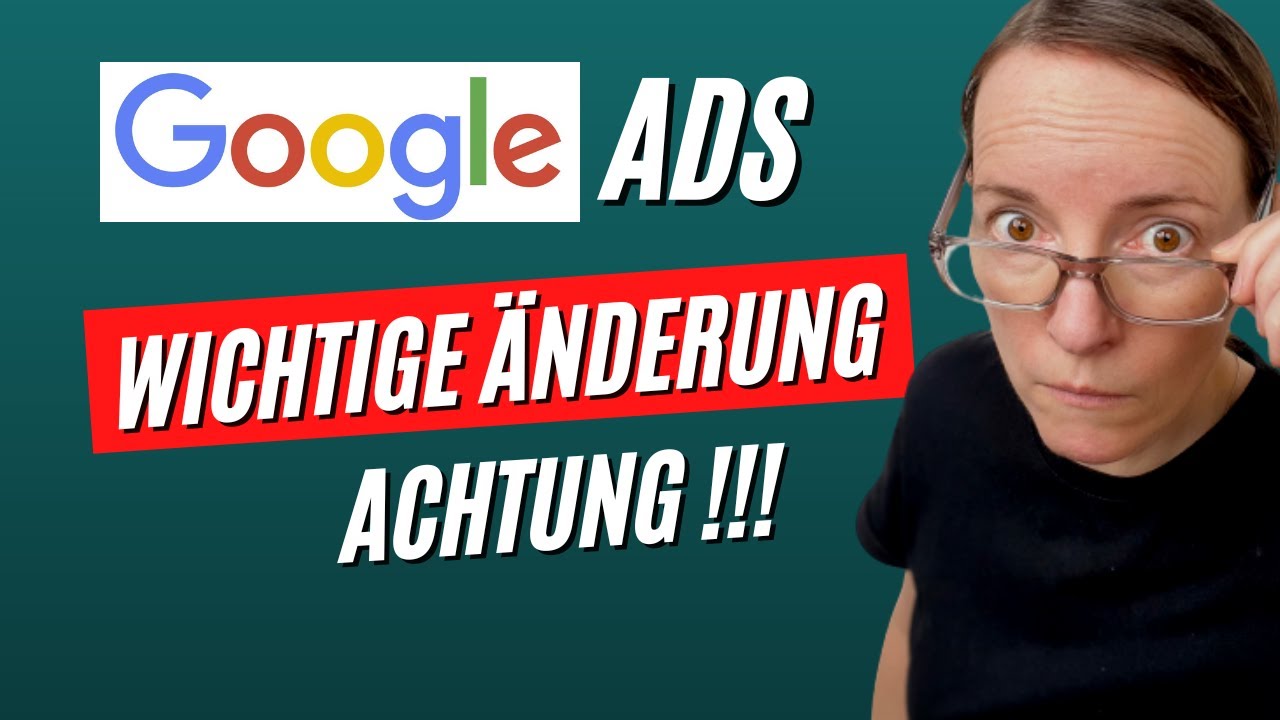 Google Ads Kampagne optimieren  - Achtung, wichtige Änderung Google Ads 2022