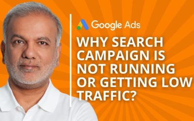 Digital Advertising Tutorials – Google Ads Search Campaign – Why Google Ads Search Campaign Is Not Running Or Getting Low Traffic?