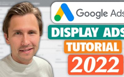 Digital Advertising Tutorials – Google Display Ads Tutorial (Made In 2022 for 2022) – Step-By-Step for Beginners