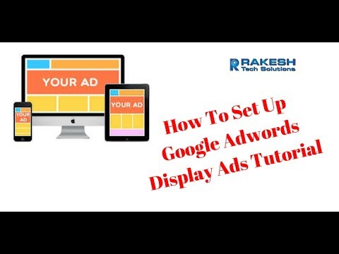 How To Set Up Google Adwords Display Ads Tutorial 2017 - Rakesh Tech Solutions