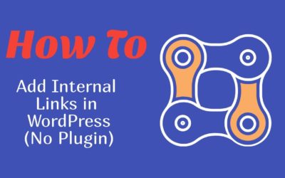 How to Add Internal Links in WordPress Without A Plugin