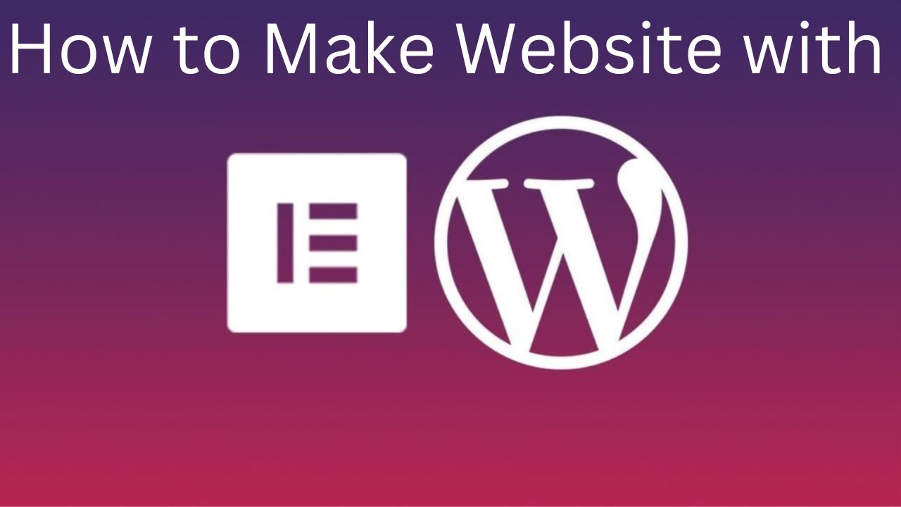 How to make a  WordPress website with Elementor