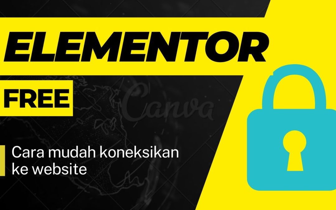 Cara Mudah Dan Cepat Koneksikan Elementor Free Ke Website