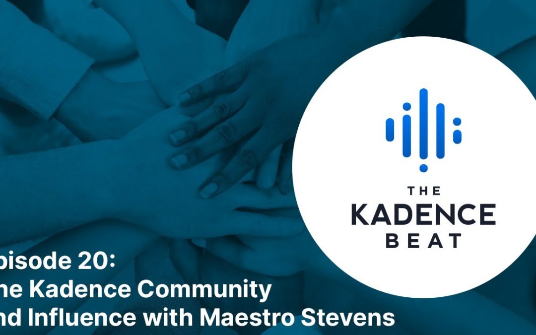 Episode 20: The Kadence Community and Influence with Maestro Stevens