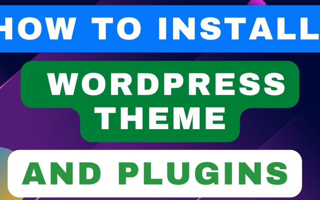 HOW TO INSTALL WORDPRES THEME AND PLUGINS ON YOUR WEBSITE