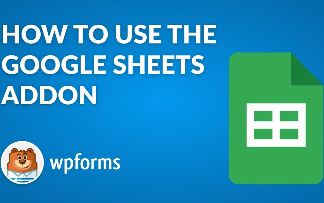 How to Use the Google Sheets Addon by WPForms (Send WordPress Form Entries to Google!)