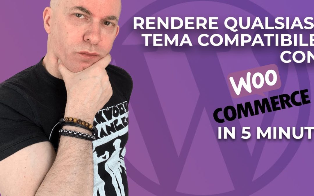 Come rendere un tema WordPress compatibile con WooCommerce in 5 minuti [WooCommerce tutorial Ita]